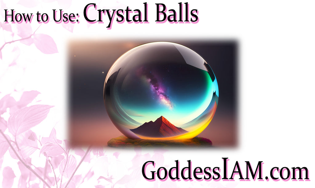 How to Use: Crystal Balls