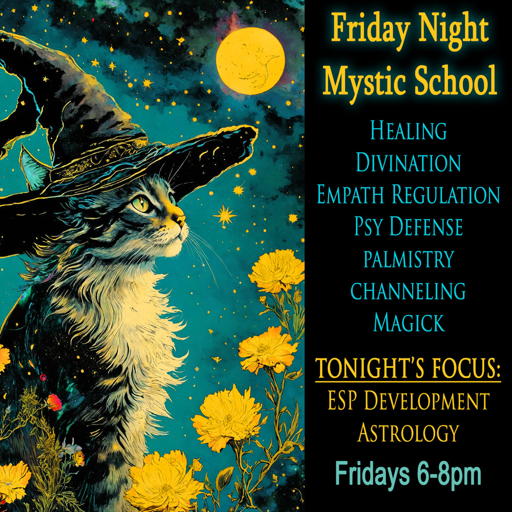 Friday Night Mystic School at 6-8pm (except for second Friday each month)