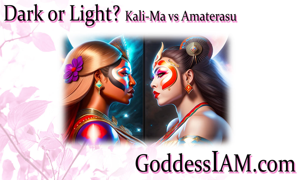 Dark or Light? Kali-Ma vs Amaterasu