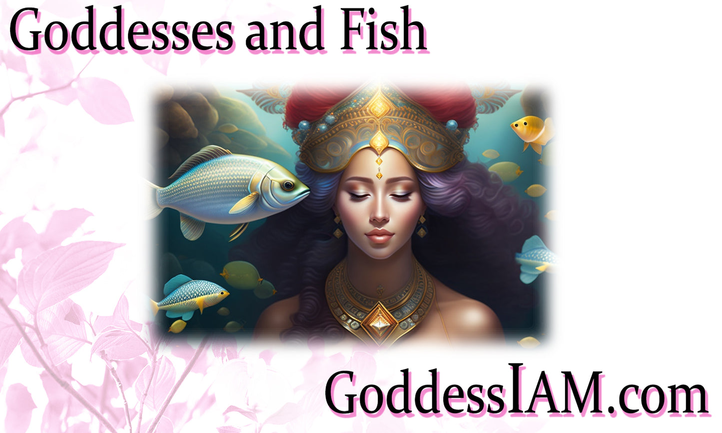 Goddesses and Fish