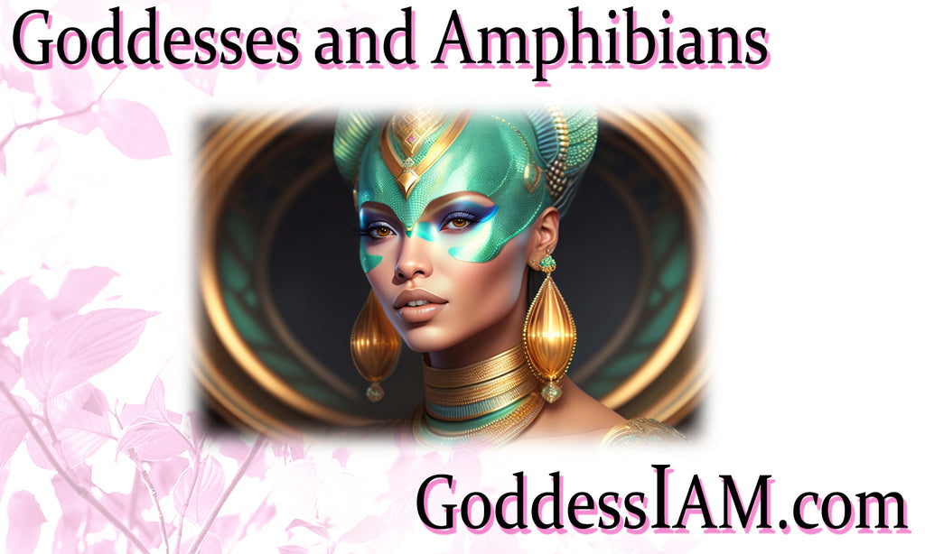 Goddesses and Amphibians