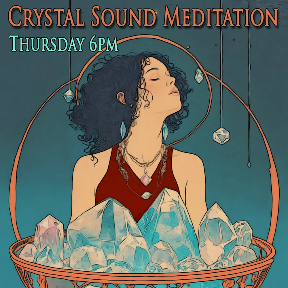 Crystal Sound Bath Meditation, Every Thursday at 6pm